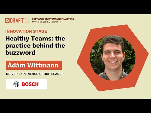 Healthy Teams: the practice behind the buzzword - Ádám Wittmann, Bosch | Craft Conference 2024