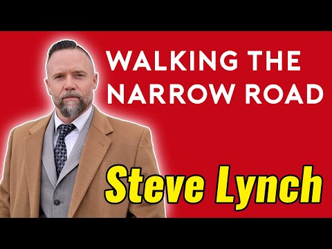 Walking the Narrow Road with Steve Lynch