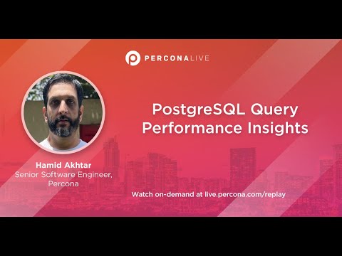 PostgreSQL Query Performance Insights - Hamid Akhtar | Percona Live 2022
