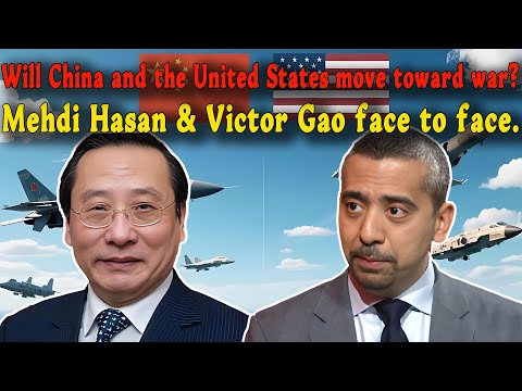 Will China and the US head toward war under their leaders? Mehdi Hasan & Victor Gao face to face.