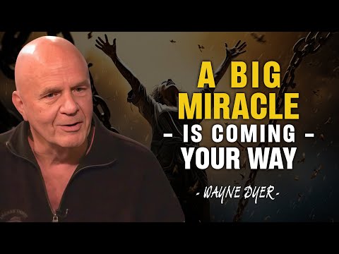 A Big Miracle Is Coming Your Way! Get Ready to Receive It! - Wayne Dyer