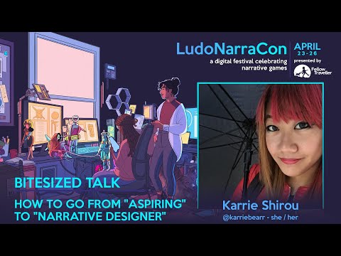 How To Go From "Aspiring" to "Narrative Designer" - Bite-Size Talk - LudoNarraCon 2021