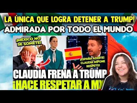 CLAUDIA SHEINBAUM ADMIRED FOR BEING THE ONLY BRAVE PERSON TO STAND UP TO THE UNITED STATES