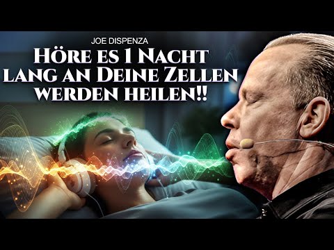 Höre vor dem Einschlafen zu… dein Körper beginnt sich von selbst zu heilen | Dr. Joe Dispenza