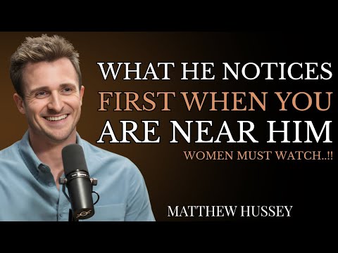 What He Notices First When You’re Near Him | Matthew Hussey