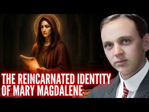 Edgar Cayce REVEALED The Hidden Reincarnated Identity of Mary Magdalene Finally Exposed