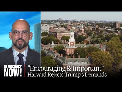 "Encouraging & Important": Harvard Rejected Trump Takeover. Will Other Institutions Join the Fight?