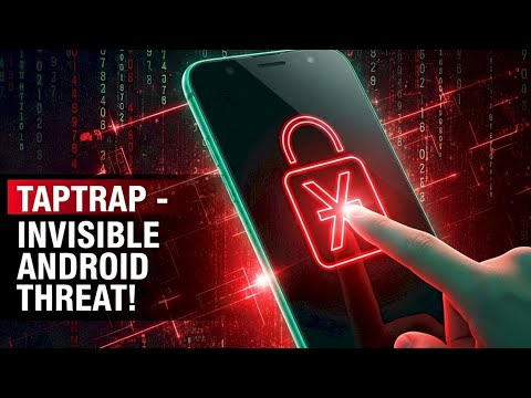 TapTrap: The Invisible Android Threat You Can’t See (But Should Fear)
