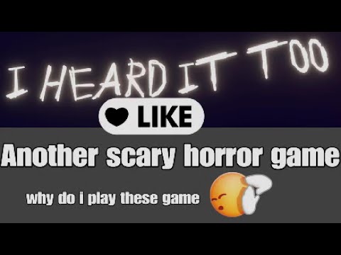 I heard it too is SCARY!
