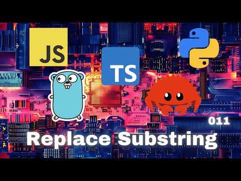 005 Replace Sub-string - JavaScript, Typescript, Python, Go & Rust