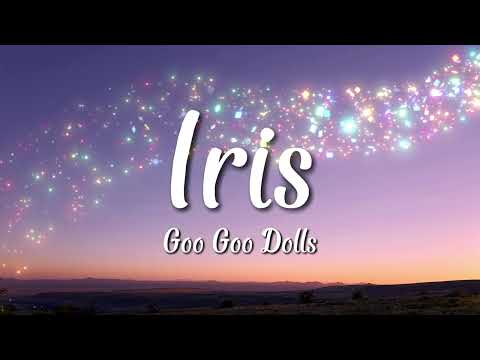 Goo Goo Dolls - Iris (Lyrics)