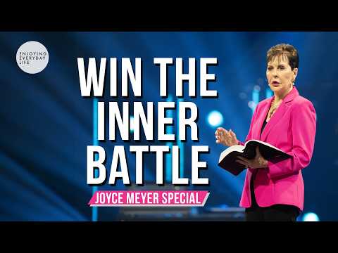 Win The Inner Battle | Joyce Meyer