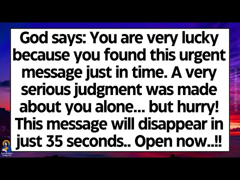 🧾God says: You are very lucky because you found this in right time. This will disappear in 35seconds