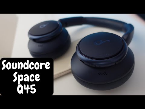 Soundocore Space Q45 || review