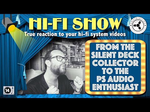Hi-Fi Show: from the silent deck collector to the PS Audio enthusiast