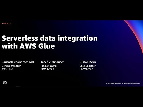 AWS re:Invent 2021 - Serverless data integration with AWS Glue