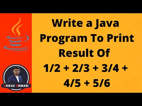 22 | Java Program To Print Result Of  1/2 + 2/3 + 3/4 + 4/5 + 5/6 | Java For Loop