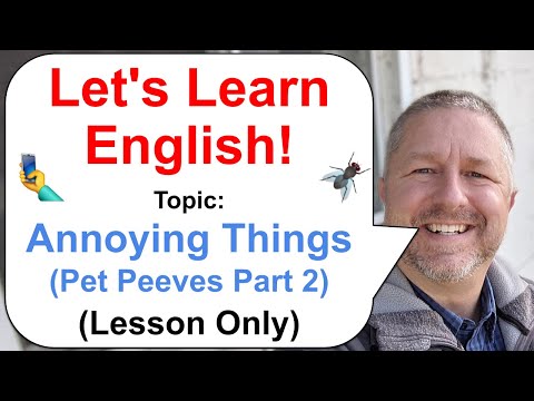 Let's Learn English! Topic: Annoying Things! (Pet Peeves Part 2) π (Lesson Only Version)