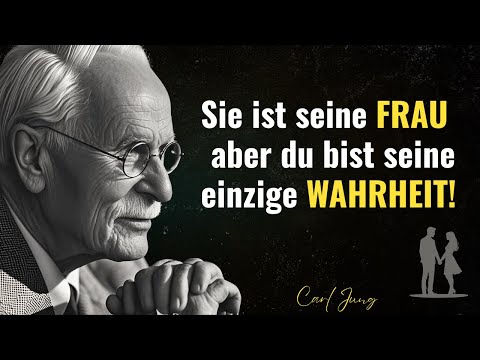 Sie ist seine FRAU – aber du bist seine einzige WAHRHEIT! - Carl Jung