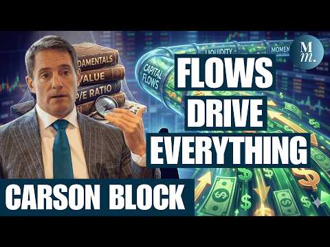 Why Carson Block Says Ignore Fundamentals and Focus on Capital Flows