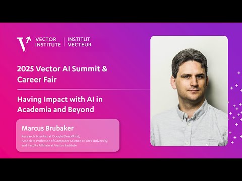 Marcus Brubaker - Having Impact with AI in Academia & Beyond | Vector's AI Summit & Career Fair 2025