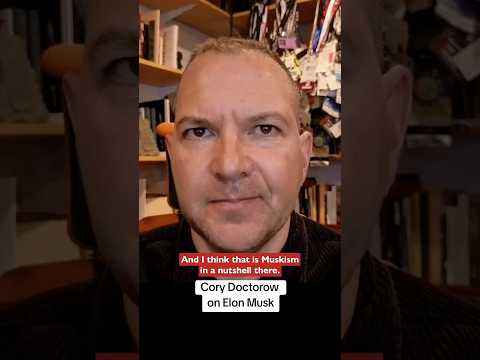 Elon Musk’s Worldview Exposed in 60 Seconds by Cory Doctorow