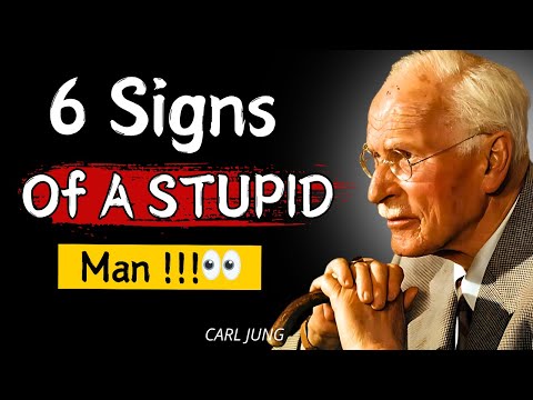 6 Signs Of A STUPID Man | Carl Jung