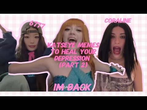 KATSEYE MEMES TO HEAL YOUR DEPRESSION PART 2
