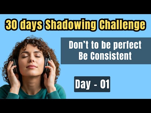 English Shadowing challenge day 01| Don't to be perfect, be consistent |
