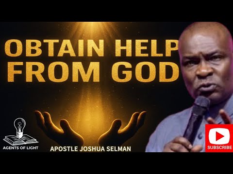 OBTAIN HELP FROM THE MOST HIGH GOD-APOSTLE JOSHUA SELMAN