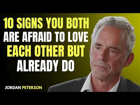 10 Signs You Both Are Afraid to Love Each Other – But Already Do | Psychology Facts Jordan Peterson