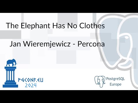 [Sponsor Track] Jan Wieremjewicz - The Elephant Has No Clothes (PGConf.EU 2024)
