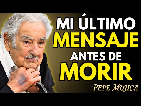 💗 CUANDO me VAYA, QUIERO que RECUERDEN ESTO: Las ÚLTIMAS REFLEXIONES MOTIVACIONALES de PEPE MUJICA