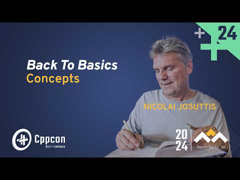 Back to Basics: Concepts in C++ - Nicolai Josuttis - CppCon 2024