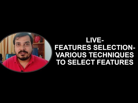 Live-Features Selection-Various Techniques To Select Features  Day 7
