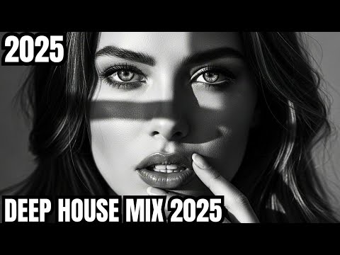 DEEP HOUSE MIX 2025 - EMOTIONAL VIBES [2025] – DEEP HOUSE, VOCAL HOUSE, NU DISCO & CHILLOUT MIX