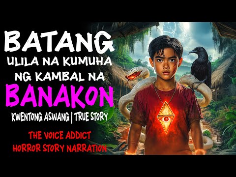 BATANG ULILA NA KUMUHA NG KAMBAL NA BANAKON (Aswang True Story)