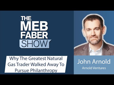 John Arnold – Why The Greatest Natural Gas Trader Walked Away To Pursue Philanthropy