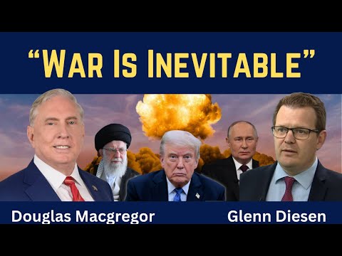 Douglas Macgregor: "War is Inevitable"