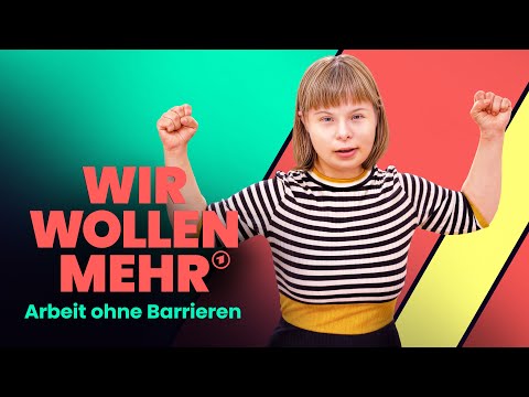 WIR WOLLEN MEHR – Arbeit ohne Barrieren | Doku