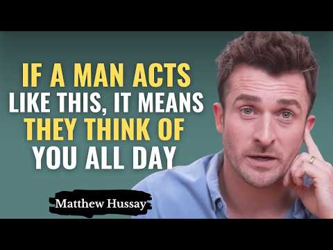 If a Man Acts Like This, It Means They Think of You All Day | Matthew Hussey