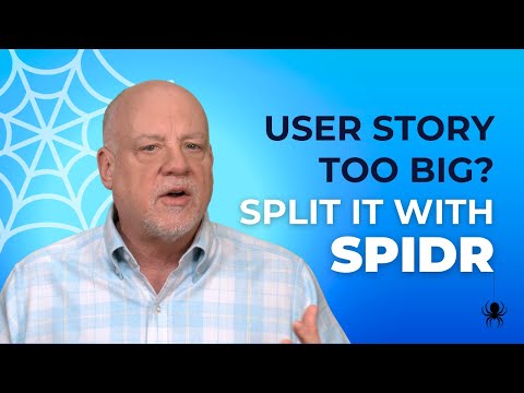 SPIDR: 5 Ways to Split User Stories & Bring Any Story Down to Size.