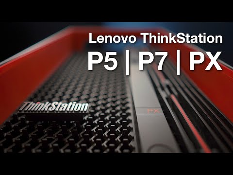 Lenovo ThinkStation P5, P7 and PX - Highly Scalable Workstations!