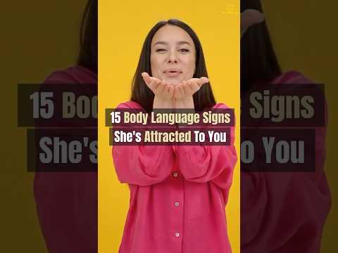 15 Body Language Signs She's Attracted To You