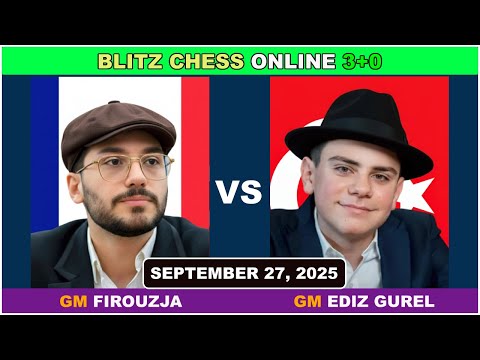 Alireza Firouzja vs GM Ediz Gürel | Blitz Chess 3+0 | ChessCom | September 27, 2025