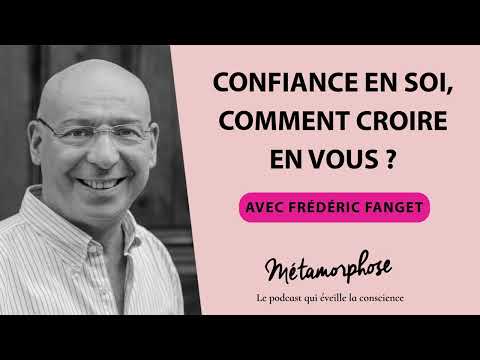 Confiance en soi, comment croire en vous ? avec le Dr Frédéric Fanget