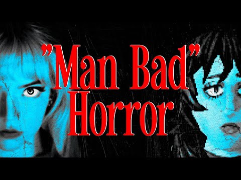 "Man Bad" Horror: A Feminist Autopsy