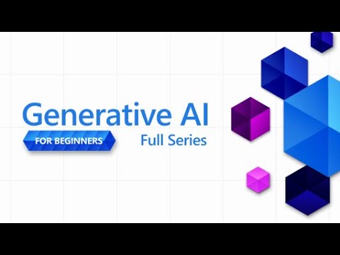 Full Series [Part 1-18] | Generative AI for Beginners