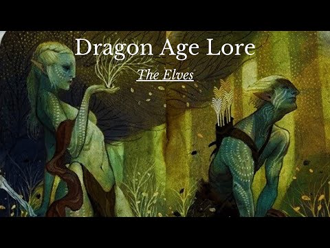 Dragon Age: The History and Lore of Thedas. The Elves (Pre-Veilguard)
