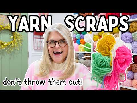 DON'T THROW AWAY Yarn Scraps [Do THIS Instead]